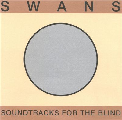 Swans Soundtracks for the Blind