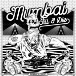 The album art for  ”˜Mumbai Till I Die’