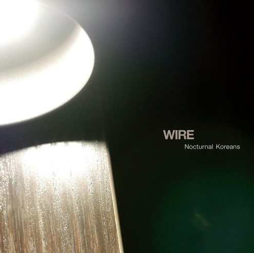 Hear Wire’s Stirring, Shivering New Song ‘Nocturnal Koreans’