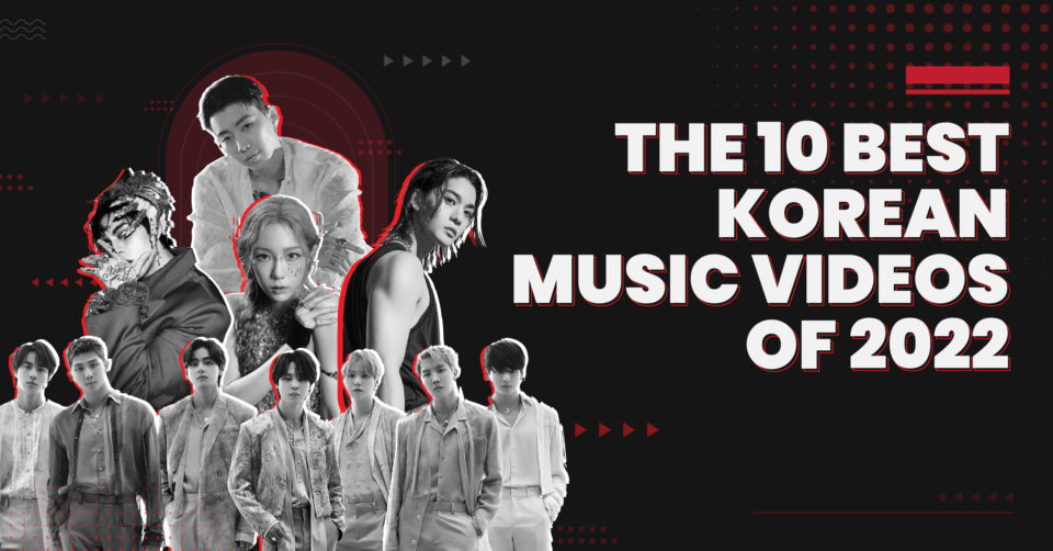 960px x 502px - The 10 Best Korean Music Videos of 2022